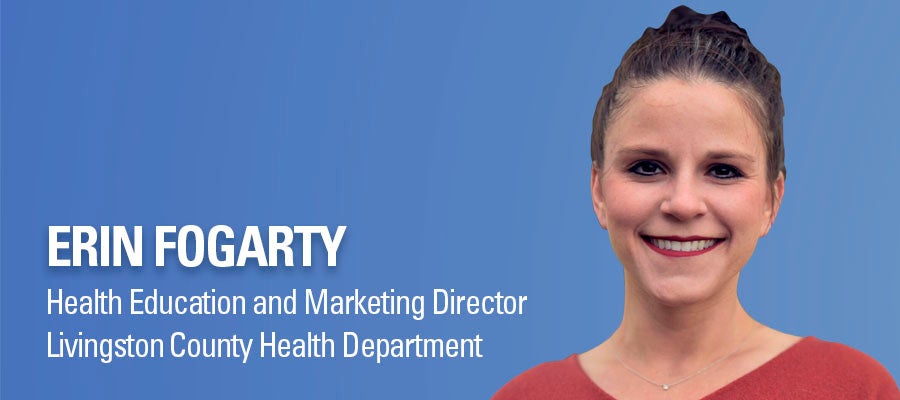 Erin Fogarty headshot. Erin Fogarty, Health Education and Marketing Director, Livingston County Health Department.