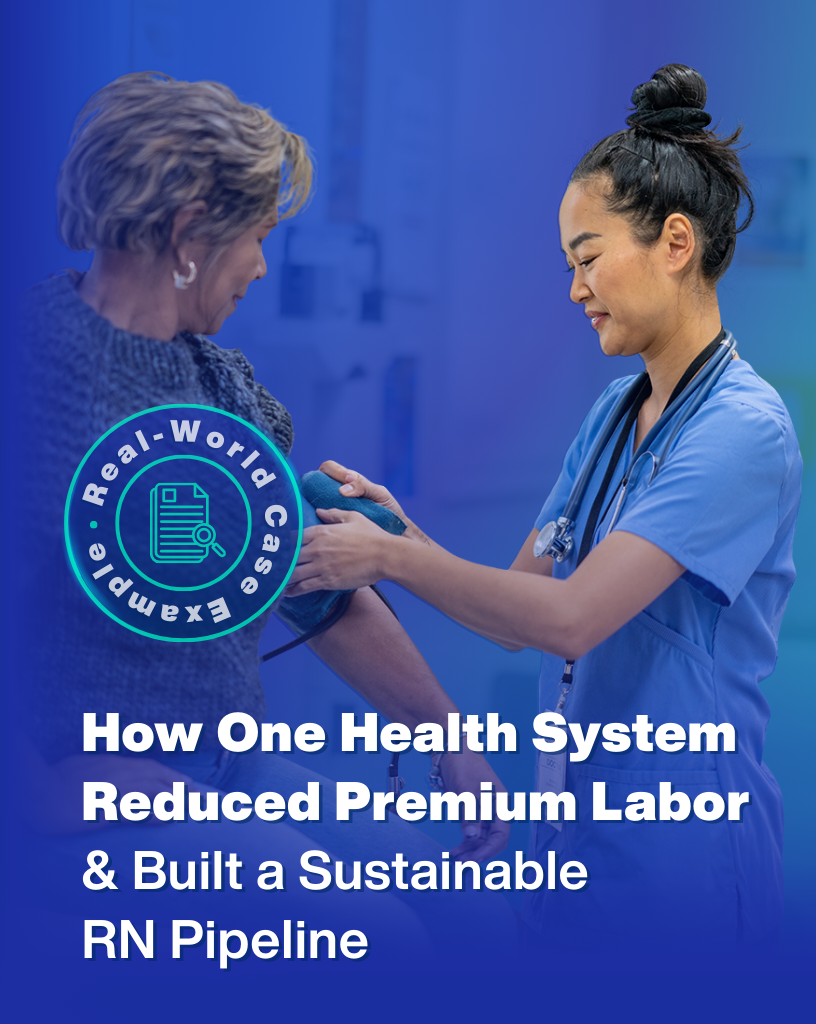 How One Health System Reduce Premium Labor & Built a Sustainable RN Pipeline