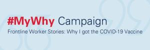 #MyWhy Campaign/Frontline Worker Stories: Why I got the COVID-19 Vaccine